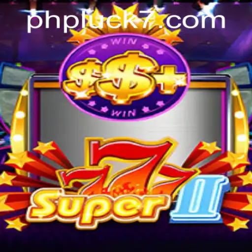 Super777II: Exploring the Thrills of PHLUCK7.COM's Latest Casino Game